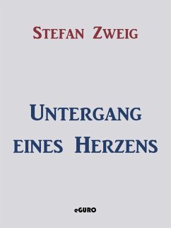 Untergang eines Herzens (eBook, ePUB) - Zweig, Stefan