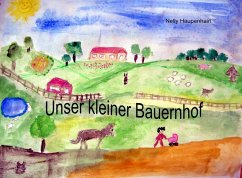 Unser kleiner Bauernhof (eBook, ePUB) - Haupenhain, Nelly