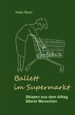 Ballett im Supermarkt - Roch, Holm