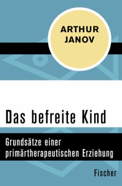 Das befreite Kind - Janov, Arthur