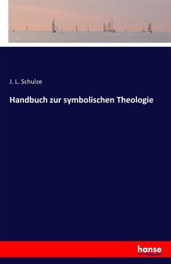 Handbuch zur symbolischen Theologie - Schulze, J. L.