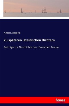 Zu späteren lateinischen Dichtern - Zingerle, Anton