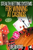 Stealth Betting Systems for Winning at Casinos (eBook, ePUB)