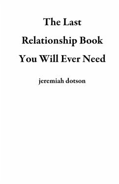 The Last Relationship Book You Will Ever Need (eBook, ePUB) - Dotson, Jeremiah