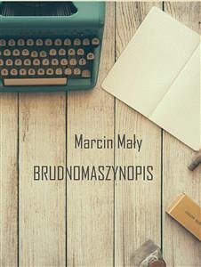 Brudnomaszynopis (eBook, ePUB) - Mały, Marcin