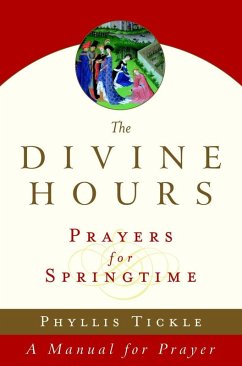 The Divine Hours (Volume Three): Prayers for Springtime (eBook, ePUB) - Tickle, Phyllis