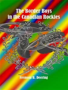 The Border Boys in the Canadian Rockies (eBook, ePUB) - B. Deering, Fremont