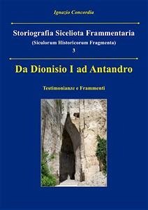 Da Dionisio I ad Antandro. Storiografia Siceliota Frammentaria 3 (eBook, PDF) - Concordia, Ignazio