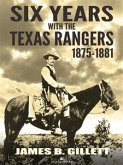 Six Years With the Texas Rangers: 1875-1881 (eBook, ePUB)