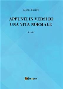 Appunti in versi di un vita normale (eBook, PDF) - Bianchi, Gianni