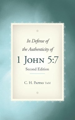 In Defense of the Authenticity of 1 John 5 - Pappas Thm, C. H.