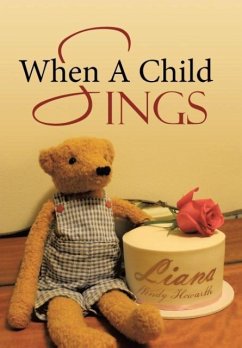 When A Child Sings - Howarth, Liana Wendy