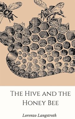 The Hive and the Honey-Bee - Langstroth, Lorenzo