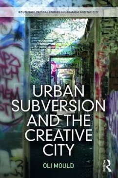 Urban Subversion and the Creative City - Mould, Oli
