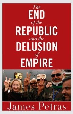 The End of the Republic and the Delusion of Empire - Petras, James