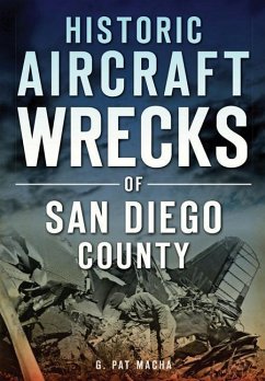 Historic Aircraft Wrecks of San Diego County - Macha, G. Pat