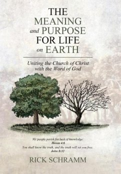 The Meaning and Purpose for Life on Earth - Schramm, Rick