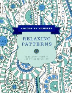 Color by Numbers: Relaxing Patterns: 45 Beautiful Designs for Stress Reduction - Bridgewater, Glyn