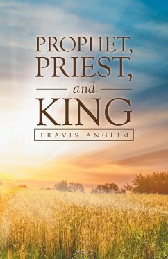 Prophet, Priest, and King - Anglim, Travis