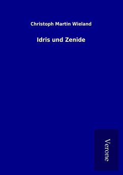 Idris und Zenide - Wieland, Christoph Martin