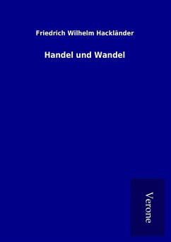 Handel und Wandel - Hackländer, Friedrich Wilhelm