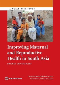 Improving Maternal and Reproductive Health in South Asia: Drivers and Enablers - El-Saharty, Sameh; Chowdhury, Sadia; Ohno, Naoko