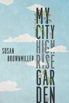 My City Highrise Garden - Brownmiller, Susan
