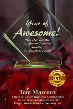 Year of Awesome!: How You Can Use 12 Success Principles Including 10 Seconds to Wealth - Marcoux, Tom