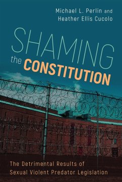 Shaming the Constitution: The Detrimental Results of Sexual Violent Predator Legislation - Perlin, Michael L.