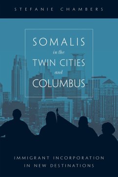 Somalis in the Twin Cities and Columbus: Immigrant Incorporation in New Destinations - Chambers, Stefanie