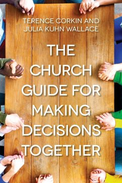 The Church Guide for Making Decisions Together - Corkin, Terence; Wallace, Julia Kuhn
