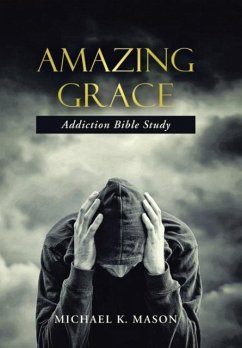 Amazing Grace Addiction Bible Study - Mason, Michael K.