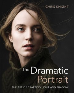 The Dramatic Portrait: The Art of Crafting Light and Shadow - Knight, Chris