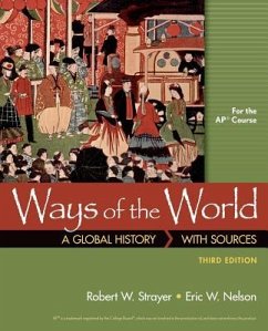 Ways of the World with Sources for the Ap(r) Course - Strayer, Robert; Nelson, Eric