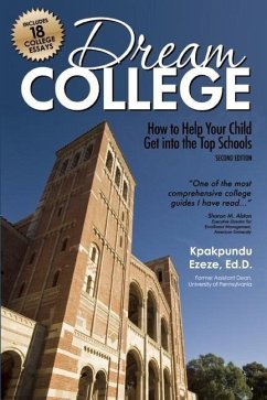 Dream College: How to Help Your Child Get Into the Top Schools - Ezeze, Kpakpundu
