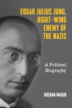 Edgar Julius Jung, Right-Wing Enemy of the Nazis - Magub, Roshan