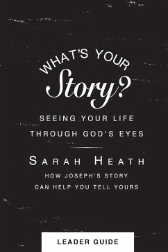 What's Your Story? Leader Guide - Heath, Sarah