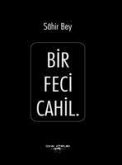 Bir Feci Cahil Bir Feci Cahil