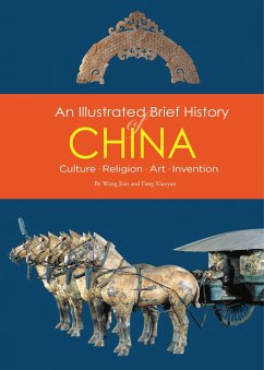 An Illustrated Brief History of China: Culture, Religion, Art, Invention - Jian, Wang; Xiaoyan, Fang