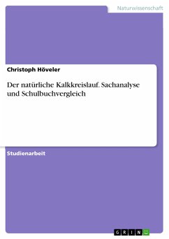 Der natürliche Kalkkreislauf. Sachanalyse und Schulbuchvergleich (eBook, PDF) Der natürliche Kalkkreislauf. Sachanalyse und Schulbuchvergleich (eBook, PDF)