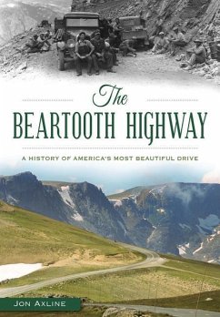 The Beartooth Highway: A History of America's Most Beautiful Drive - Axline, Jon