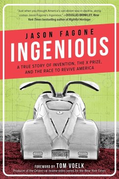 Ingenious: A True Story of Invention, the X Prize, and the Race to Revive America - Fagone, Jason