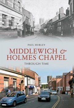 Middlewich and Holmes Chapel Through Time - Hurley, Paul