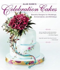 Alan Dunn's Celebration Cakes: Beautiful Designs for Weddings, Anniversaries, and Birthdays - Dunn, Alan