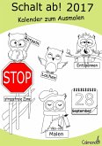 Schalt ab! 2017 - Kalender - Malbuch für Erwachsene   Planen, Termine verwalten, Lachen, Rätseln und Entspannen