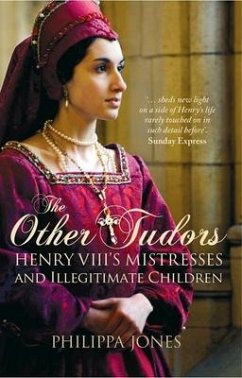 The Other Tudors: Henry VIII's Mistresses - Jones, Philippa