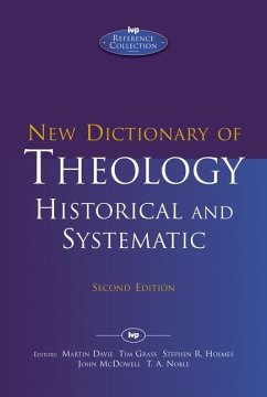 New Dictionary of Theology: Historical and Systematic - Noble, Martin Davie, Tim Grass, Stephen R Holmes, John McDowell and