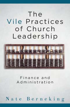Vile Practices of Church Leadership - Berneking, Nate