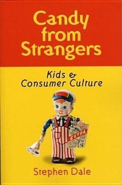 Candy from Strangers: Kids and Consumer Culture - Dale, Stephen