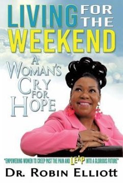 Living for the Weekend: A Woman's Cry for Hope - Elliott, Robin